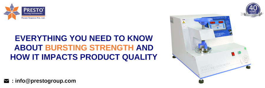 Everything You Need To Know About Bursting Strength and How It Impacts Product Quality